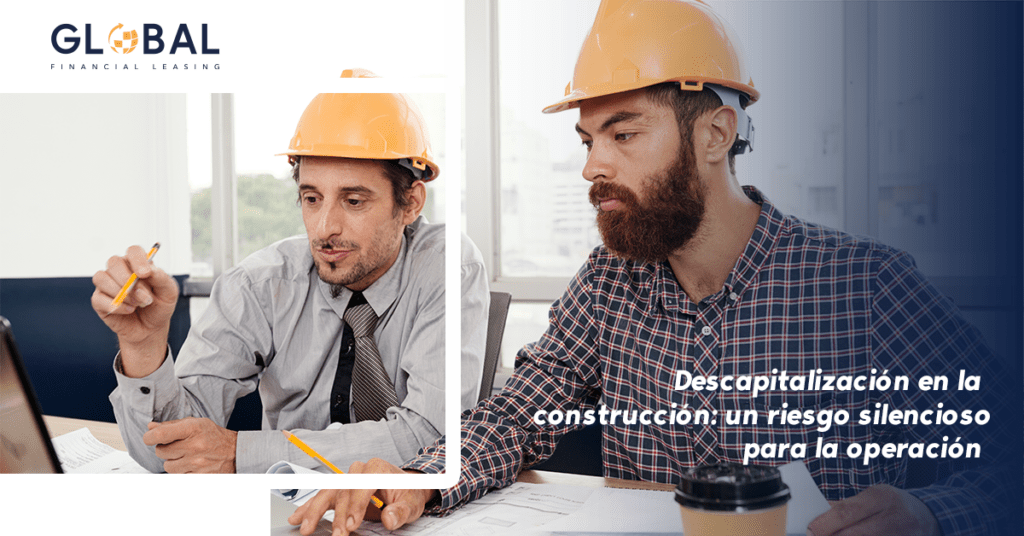 Descapitalización en la construcción: un riesgo silencioso para la operación